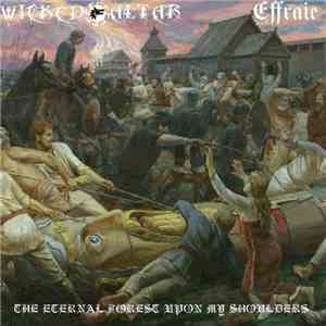Wicked Altar, Effraie - The Eternal Forest Upon My Shoulders download free