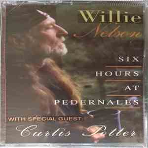 Willie Nelson, Curtis Potter - Six Hours At Pedernales download free