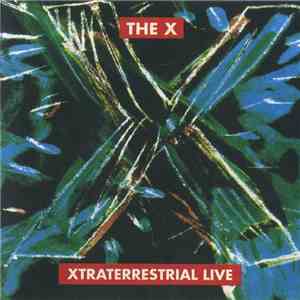 X  - Xtraterrestrial Live download mp3 flac
